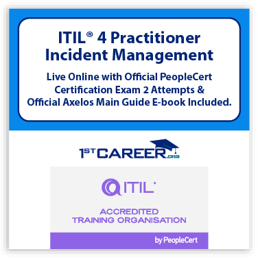 ITIL® 4 Practitioner: Incident Management Live Online – Certified by PeopleCert, includes 2 Exam Attempts & Official Axelos eBook Course code: 1st-ITIL4IM-L-2. - Fast Track Training 1 ITIL® 4 Practitioner: Incident Management Live Online