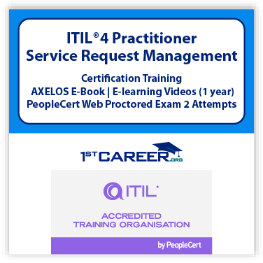 ITIL 4 Practitioner: Service Request Management on demand eLearning Training with official PeopleCert 2 Exams & Axelos eBook – IT Career Certification.Course Code:1st-ITIL4PrcSRMg - Fast Track Training 1 ITIL®4 Practitioner: Service Request Management E-Learning