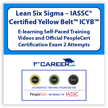 Lean Six Sigma – IASSC® Certified Yellow Belt™ ICYB™ E-learning Self-Paced Training Videos and Official PeopleCert Certification Exam 2 Attempts. - Fast Track Training 1 Lean Six Sigma – IASSC® Certified Yellow Belt™