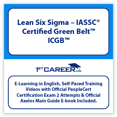 Lean Six Sigma – IASSC® Certified Green Belt™ ICGB™ E-learning Self-Paced Training Videos and Official PeopleCert Certification Exam 2 Attempts. - Fast Track Training 1 Lean Six Sigma – IASSC® Certified Green Belt™ ICGB™