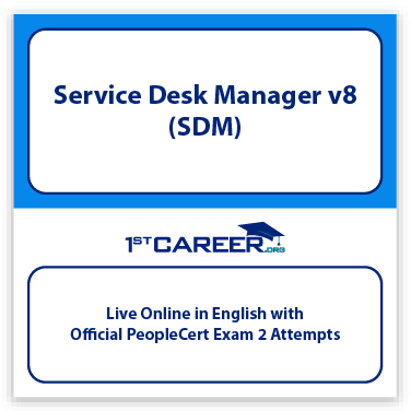 Service Desk Manager v8 (SDM) Live Online Training in English and Official PeopleCert Certification with 2 Attempts. - Fast Track Training 1 Service Desk Manager v8 (SDM) Live Online Training in English and Official PeopleCert Certification with 2 Attempts. - Fast Track Training