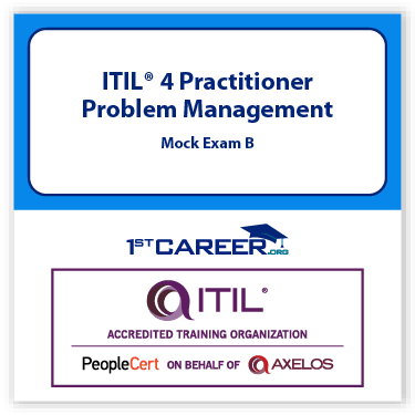 ITIL4 Practitioner: Problem Management PeopleCert Practice Mock Exam Paper B - Fast Track Training 1 ITIL4 Practitioner: Problem Management PeopleCert Practice Mock Exam Paper B