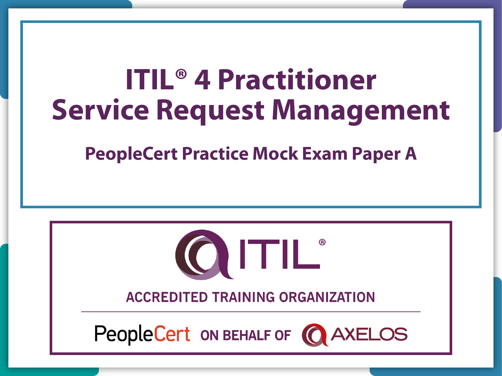 ITIL4 Practitioner: Service Request Management PeopleCert Practice Mock Exam Paper A. - Fast Track Training 1 ITIL4 Practitioner Service Request Management PeopleCert Practice Mock Exam Paper A.