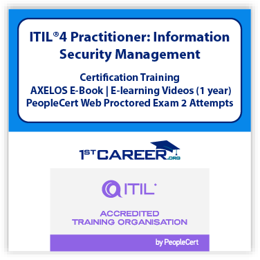 ITIL 4 Practitioner: Information Security Management eLearning Training with official PeopleCert 2 Exams & Axelos eBook – IT Career Certification Exam code: 1st-ITIL4 PracISM-E-2. - Fast Track Training 1 ITIL® 4 Practitioner: Information Security Management E-Learning