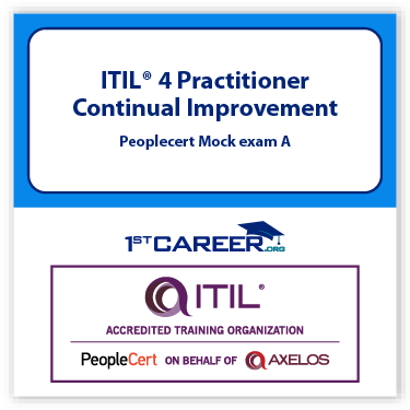 ITIL4 Practitioner: Continual Improvement Peoplecert Mock Exam A - Fast Track Training 1 ITIL4 Practitioner: Continual Improvement Peoplecert Mock Exam A