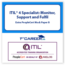 ITIL® 4 Specialist: Monitor, Support and Fulfil, Extra PeopleCert Mock Paper B