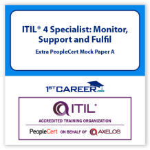 ITIL® 4 Specialist: Monitor, Support and Fulfil, Extra PeopleCert Mock Paper A