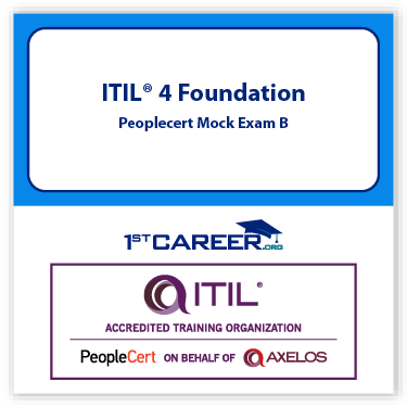 ITIL 4 Foundation Peoplecert Mock Exam B - Fast Track Training 1 ITIL 4 Foundation Peoplecert Mock Exam B
